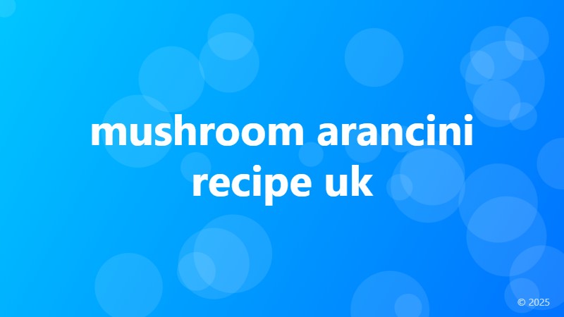 mushroom arancini recipe uk