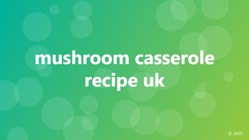 mushroom casserole recipe uk