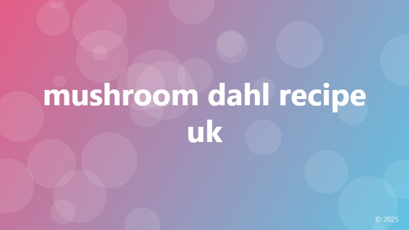 mushroom dahl recipe uk