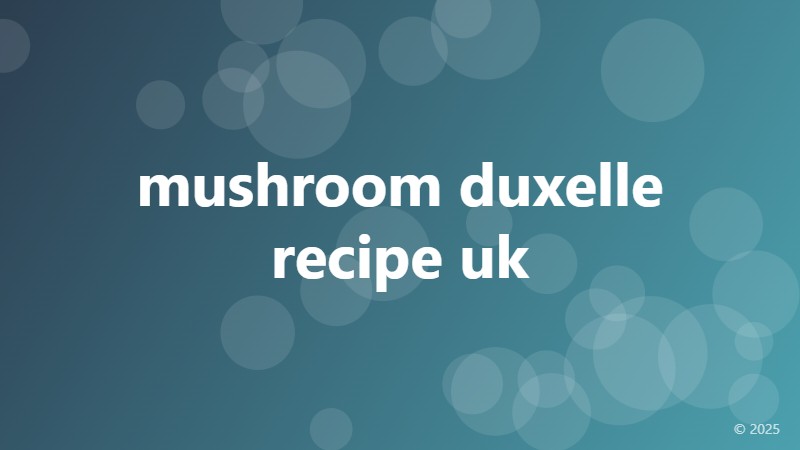 mushroom duxelle recipe uk