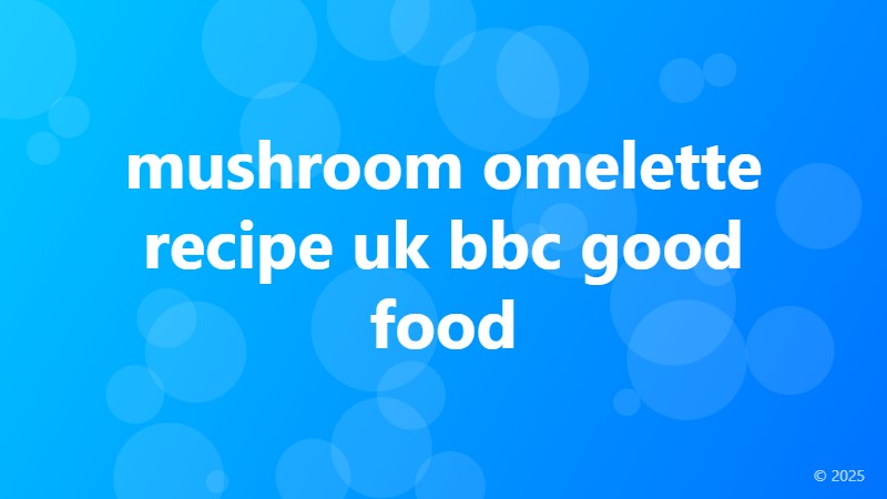 mushroom omelette recipe uk bbc good food