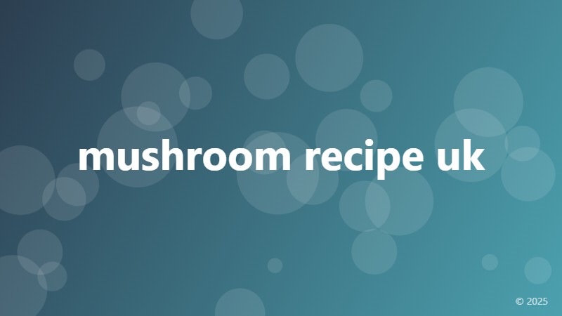 mushroom recipe uk