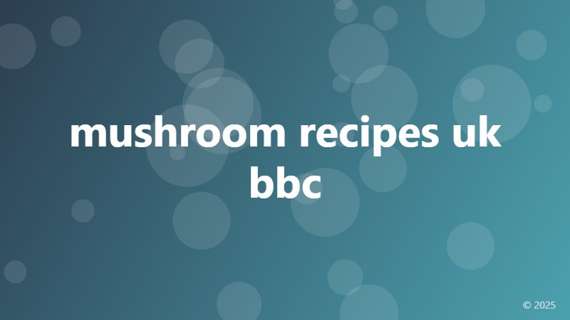mushroom recipes uk bbc