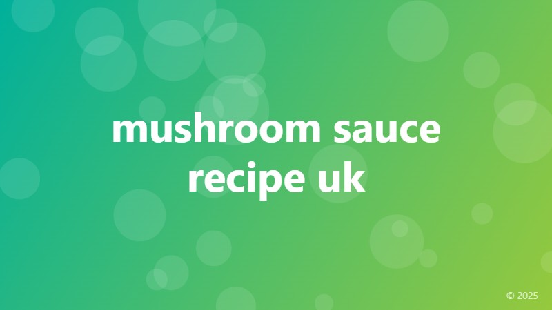 mushroom sauce recipe uk