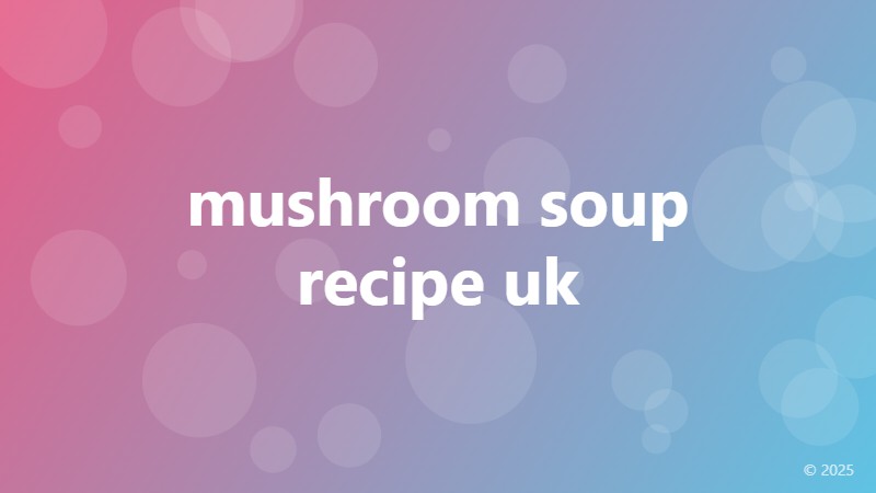 mushroom soup recipe uk