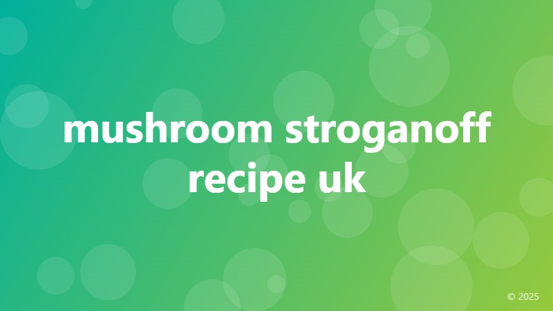 mushroom stroganoff recipe uk