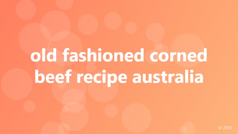 old fashioned corned beef recipe australia