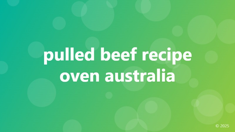 pulled beef recipe oven australia