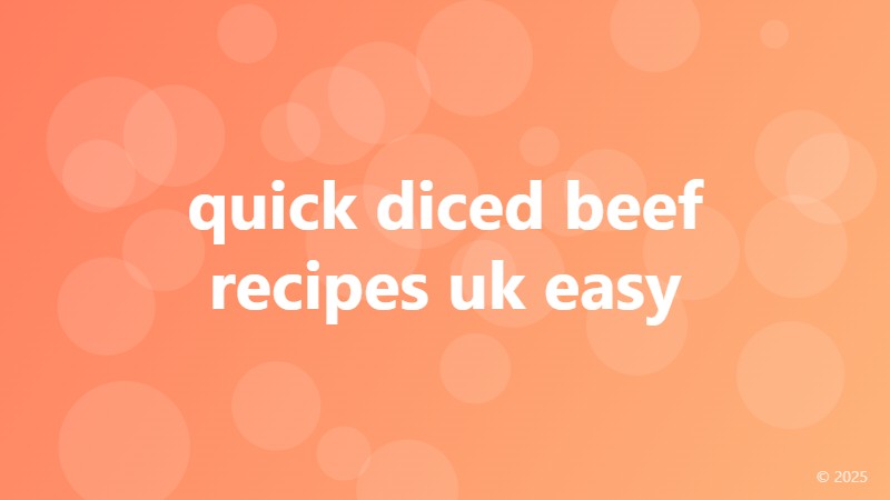 quick diced beef recipes uk easy