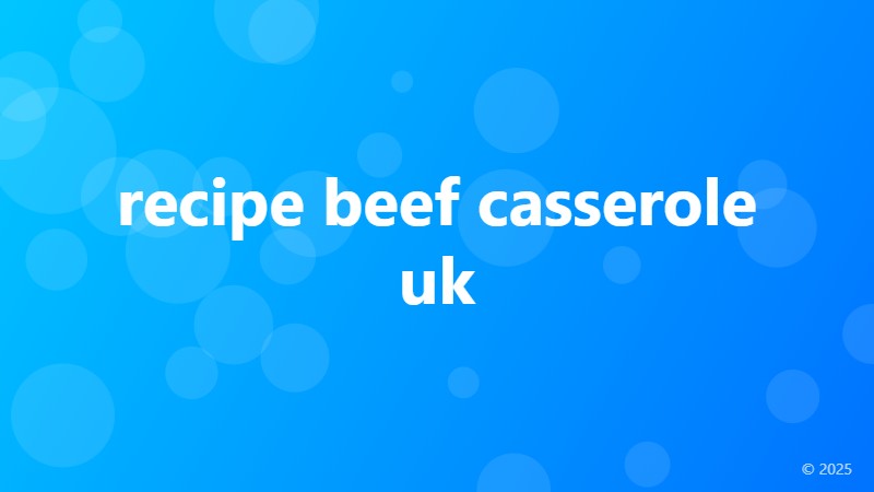recipe beef casserole uk