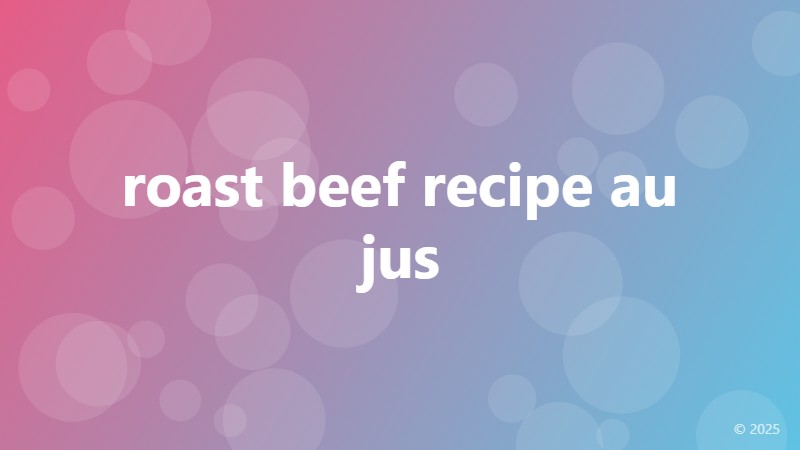 roast beef recipe au jus