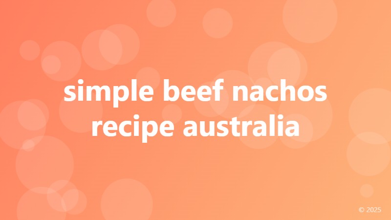 simple beef nachos recipe australia