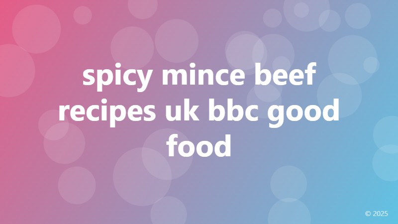 spicy mince beef recipes uk bbc good food