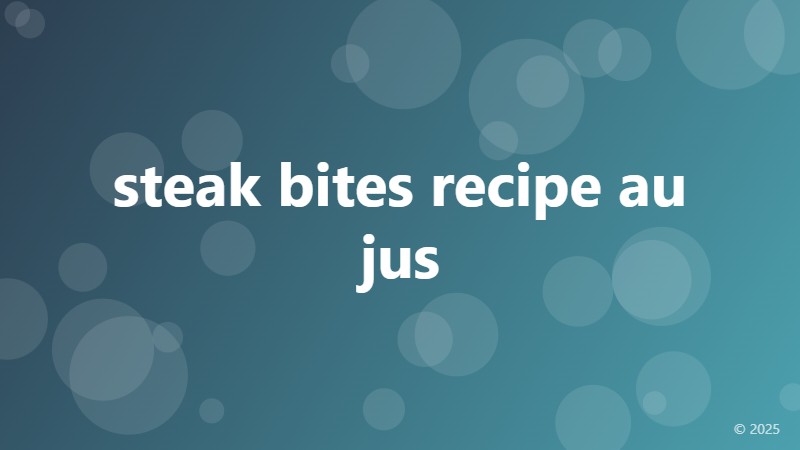 steak bites recipe au jus