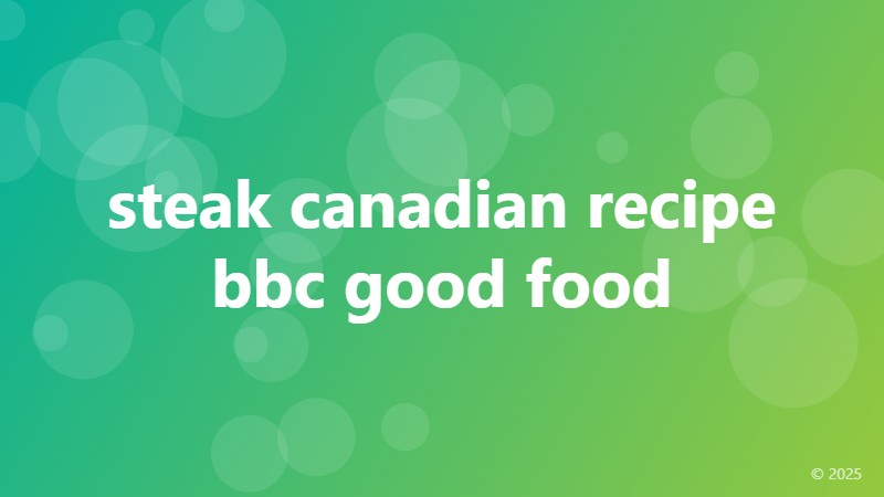 steak canadian recipe bbc good food