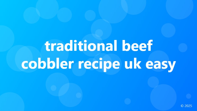 traditional beef cobbler recipe uk easy