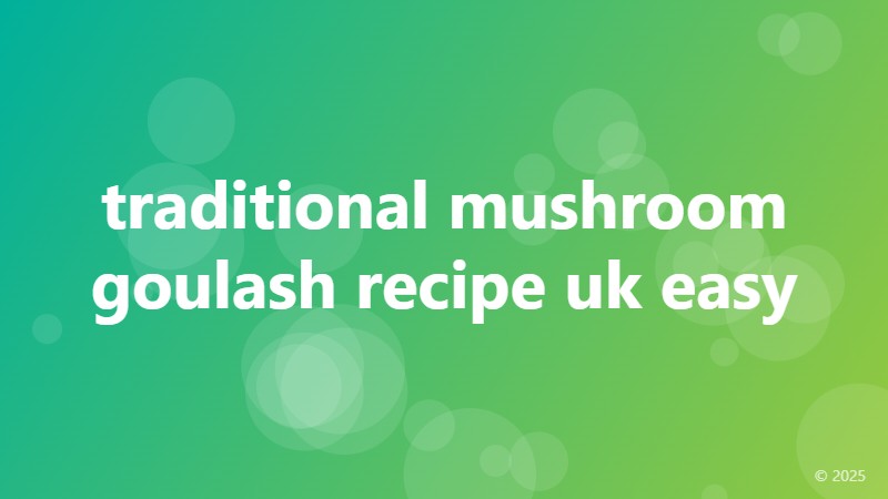 traditional mushroom goulash recipe uk easy