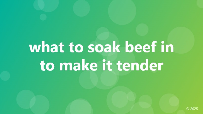 what to soak beef in to make it tender